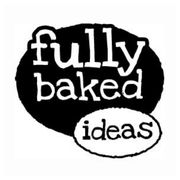 Fully Baked Ideas